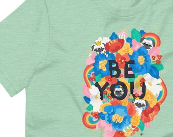 Be You Pugs Unisex T-shirt Tee Shirt | Scribble Pug | Dog Floral Flowers Rainbow Pride Month Equality for Teens Teenagers Women Men