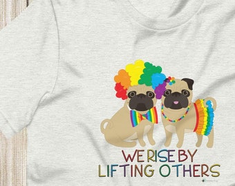 Pugs We Rise By Lifting Others Unisex No Gender T-shirt | Scribble Pug Rainbow Gay Pride LGB Love Dog | Shirt Tee