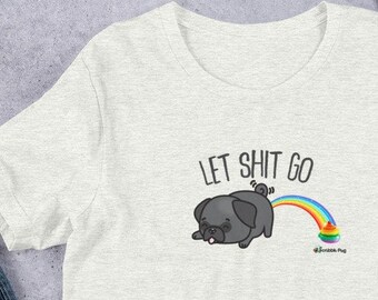 Pugs Let Shit Go Short-Sleeve Unisex T-Shirts | Black Fawn Scribble Pug | Rainbow with Colorful Poop, Cute Dog Shirt
