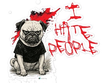 I Hate People Bubble-free Pug Stickers for Car Window, Cellphones, Laptops, Etc. | by Scribble Pug | Cute Mad Angry Dog Pet Introverts