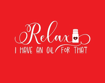 Relax I Have An Oil For That