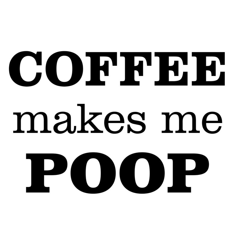 Coffee makes me poop coffee mug Etsy