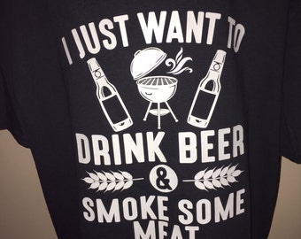 I just want to drink beer and smoke meat Iron On / beer iron on / smoking meat iron on / iron on / i just want to drink beer and smoke meat