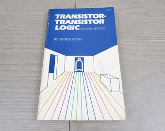 Transistor-Transistor Logic Second Edition By George Flyn 1981. Vintage 80s Book.