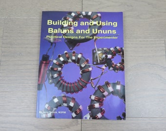 Building and Using Baluns and Ununs: Practical Designs for the Experimenter. Second Printing 1995 by Jerry Sevick, W2FMI. RARE Book.