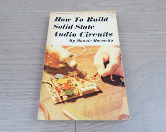 How To Build Solid-State Audio Circuits By Mannie Horowitz. 1972 Vintage Book.