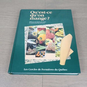 Qu’est-ce qu’on mange? Mille et une façons de varier la cuisine de tous les jours. Les cercles de fermière du Québec. 1989.