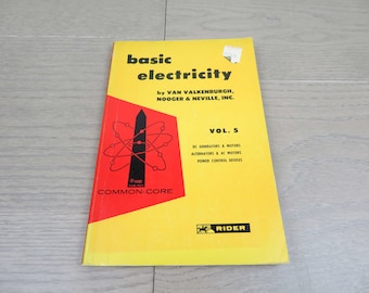 Basic Electricity Vol. 5 DC Generators and Motors. Alternators and AC Motors. Power Control Devices. First Edition 1954.