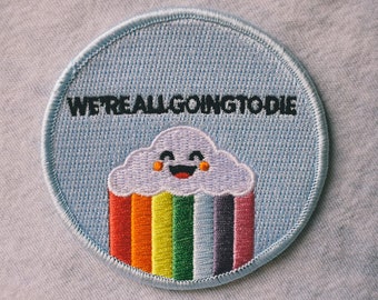 We're All Going to Die Embroidered Patch