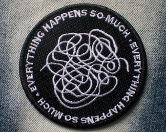 Everything Happens So Much Embroidered Patch