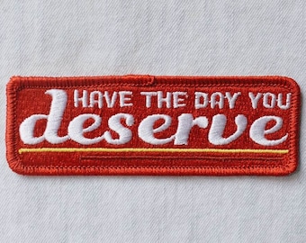 Day You Deserve Embroidered Patch