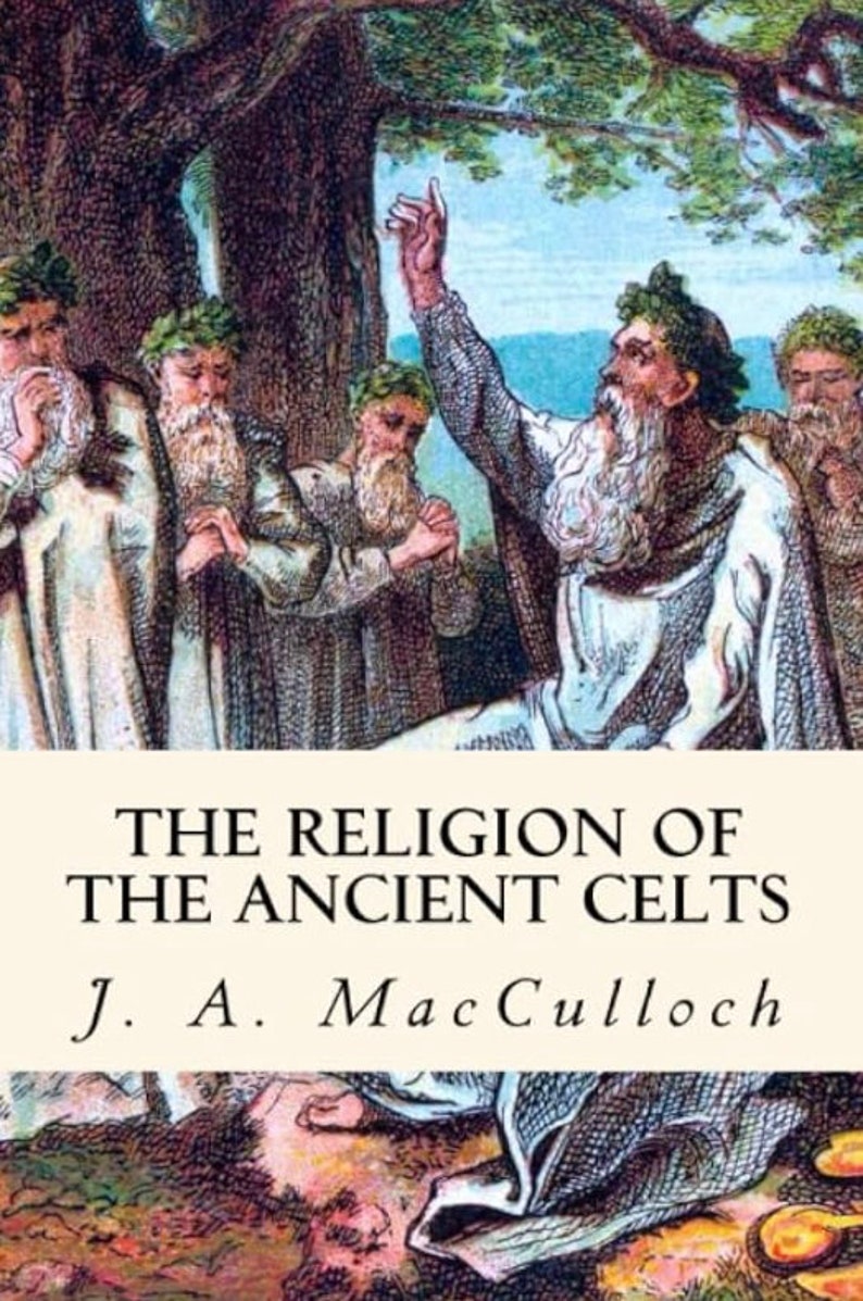 The Religion of the Ancient Celts J. A. Macculloch 1911 PDF Digital Download Occult Witchcraft ...