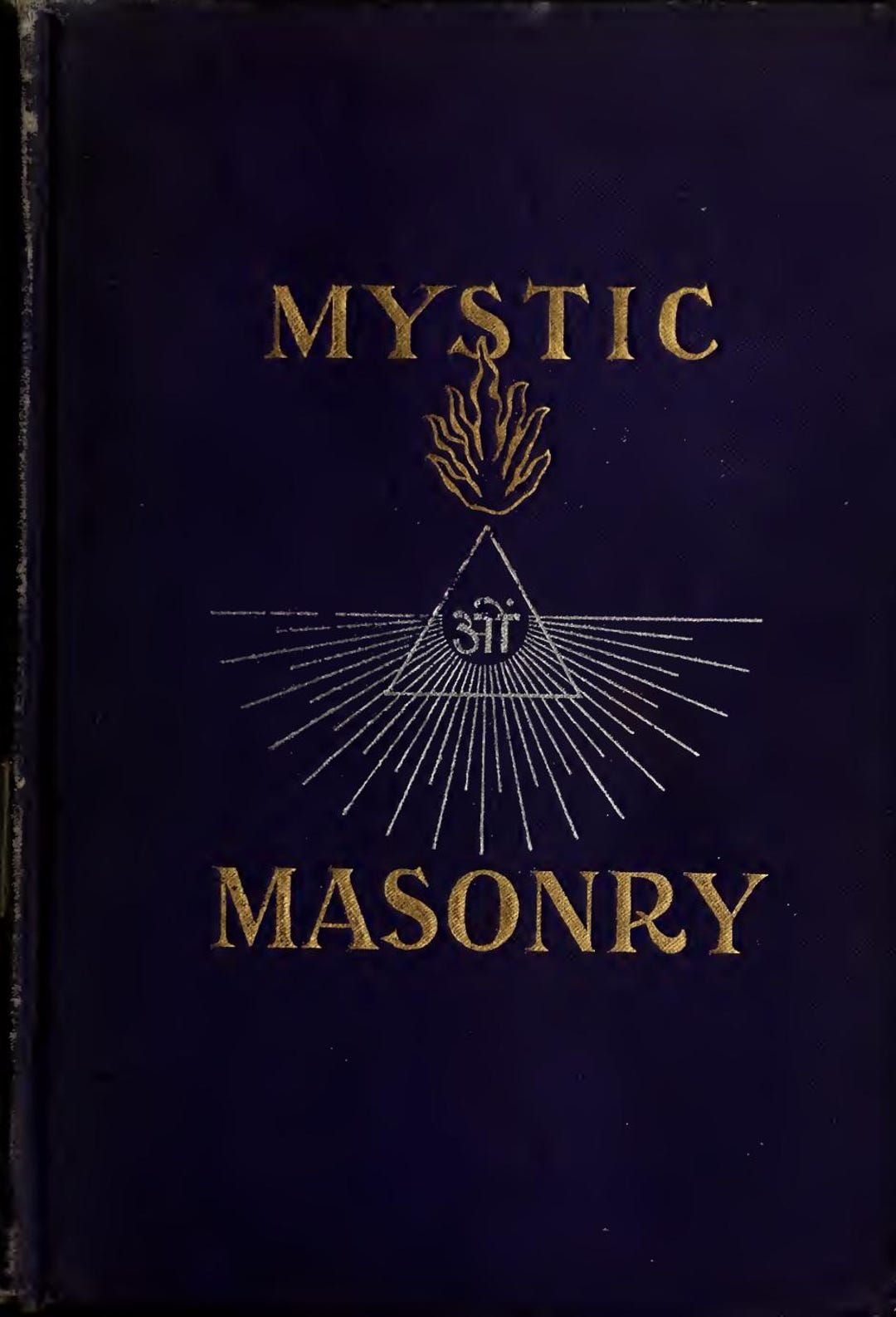 Mystic Masonry or the Symbols of Freemasonry and the Greater Mysteries ...