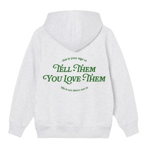 tell them you love them hoodie image 2