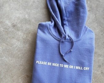 be nice to me HOODIE