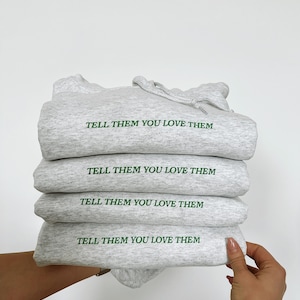 tell them you love them hoodie image 9