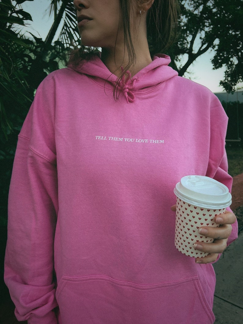 tell them you love them hoodie image 5