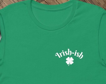 Irish t-shirt, Irish-ish, St. Patrick's Day, Unisex fit