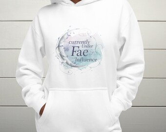 Currently Under Fae Influence Hoodie | Fae Fantasy Sweatshirt | Bookish Hoodie | Fantasy Lover Hoodie | Cottagecore Sweatshirt for Her