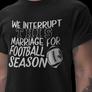 Camiseta unisex Interrumpir este matrimonio para la temporada de fútbol (Disponible en varios colores)