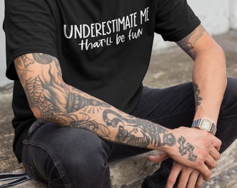 Underestimate Me - Unisex Tee