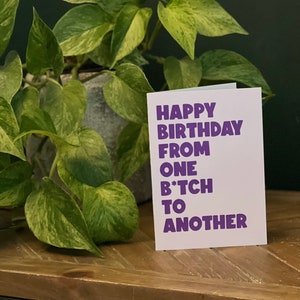 Feliz cumpleaños de un b*tch a otro / Tarjeta de feliz cumpleaños / Tarjeta de felicitación A6