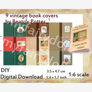 May include: Nine vintage book covers by Beatrix Potter, including titles like "The Tale of Ginger & Pickles" and "The Tale of Benjamin Bunny." The image also includes the text "DIY Digital Download" and measurements of 1.4 x 1.7 inches, 1:6 scale.