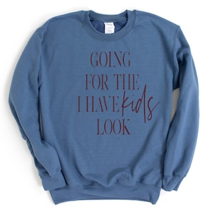 Mom Outfit | Mama | Funny Shirt | Women Clothing | Oversized Sweatshirt | Mom Pullover | Mama Tee | Tops | Going For The I Have Kids Look©