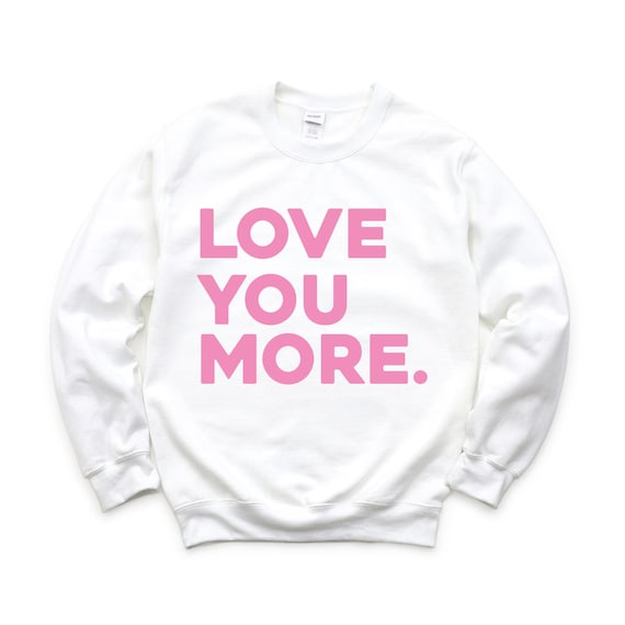 Love You More | Valentines Day | Sweatshirt | Mommy | Daughter | Family Matching | Shirts | Cute VDay Shirt | Girl Tops | Matching Outfits
