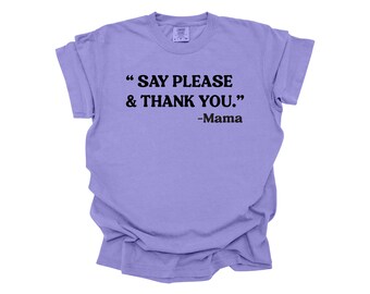 s'il vous plaît et merci chemise | -shirt pour maman | Chemises pour maman | T-shirts pour adultes | T-shirts à mémoire de forme de maman | Cadeau maman | Ma maman a dit | Chemise pour maman