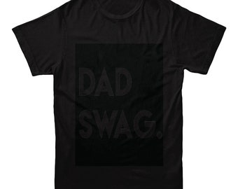 Father's Day | Gift Shirt | Black on Black | Tshirt for Dad | Birthday | New Dad | Adult Clothing | Unisex Shirt | Dad Swag | Best Dad Ever