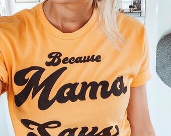 Mom Shirt | Mom Gift | Funny Motherhood Tshirt | Mother’s Day Gift | Mom Graphic Tee | Mama Says Shirt | Mom Attire | Slogan Shirt for Moms