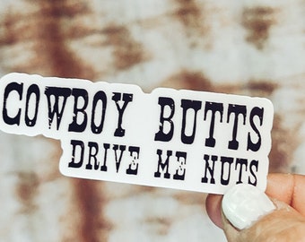 Cowboy Butts Drive Me Nuts - Sticker