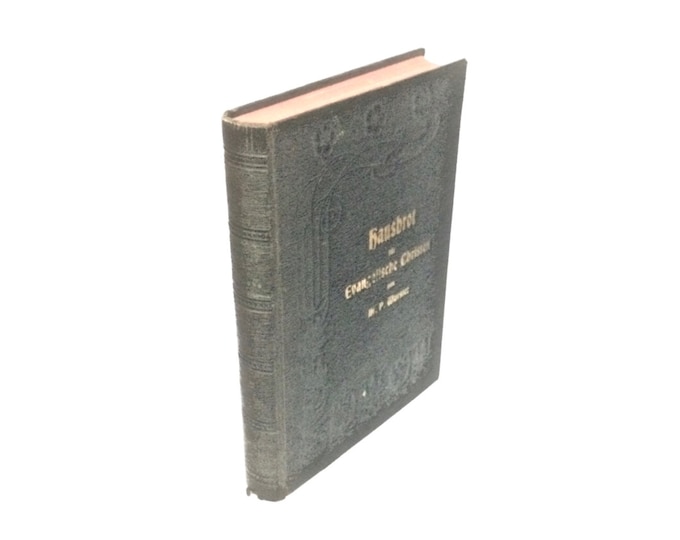 First Ed 1909 Hausbrot fur evangelische Christen Ein Andachts-und Gebetsbuch fur jeden Tag-Paul Wurster-Karlsruhe Evang Schriftenverein#3192