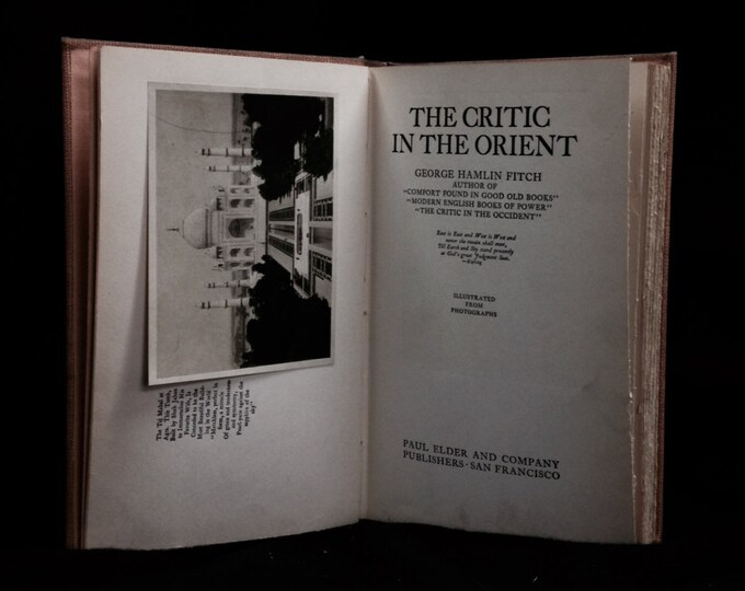 1913 The Critic In The Orient by George Hamlin Fitch, Rare First Edition, Illustrated w/ Photos, Paul Elder and Co. 8.5x5x1" 1Lb 5.8OZ #2370