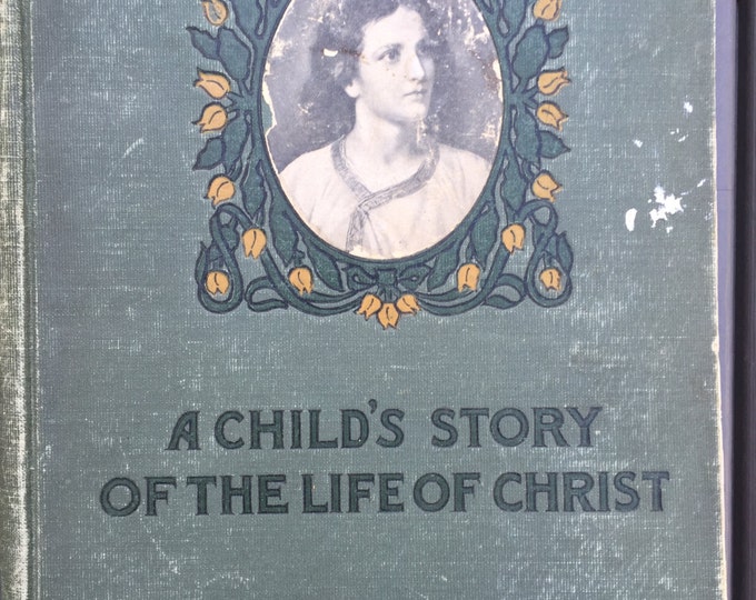 A Child's Story of the Life of Christ -  by Helen Brown Hoyt, W.A. Wilde Company, 1902, Hardcover #1308