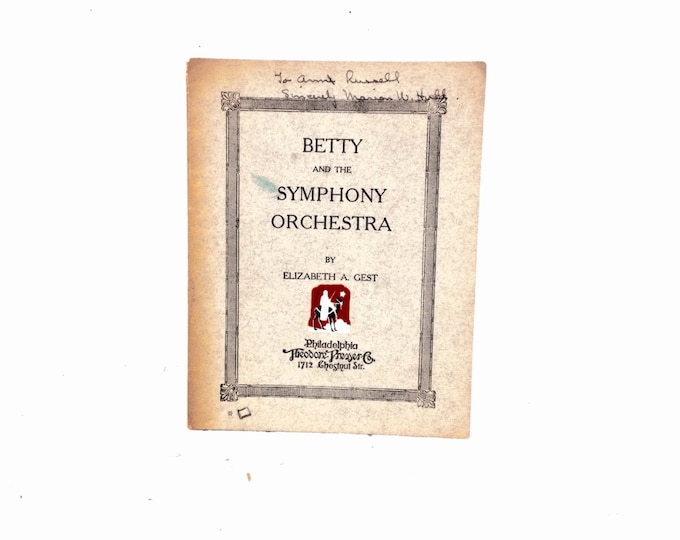 Betty and the Symphony Orchestra by Elizabeth A. Gest Phildelphia Theodore Presser Co. Antique Music Text 7x5x.25" 1oz #2267