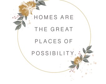 Homes are the Great Places of Possibility | Wall art | Print