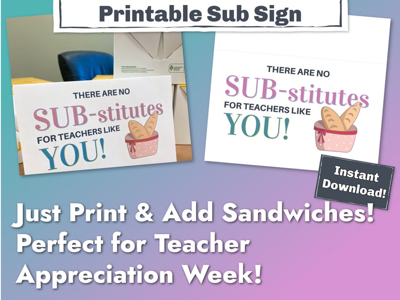 Sandwich Teacher Appreciation Week Sign No SUB-stitutes, Teacher gift idea for the end of the year or their birthday too. Print & add subs image 3