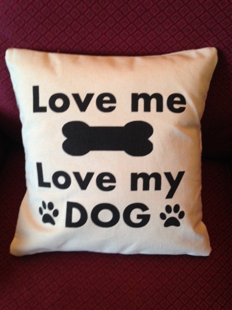 Love Me Love My Dog PILLOW COVER QUOTE