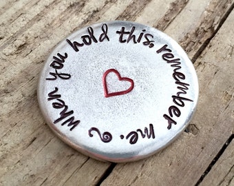 When You Hold This, Remember Me, Remembrance Coin, Love Token, Hand Stamped Worry Stone, Loss of Loved One Sympathy Gift, Pewter Pocket Coin