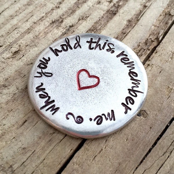 When You Hold This, Remember Me, Remembrance Coin, Love Token, Hand Stamped Worry Stone, Loss of Loved One Sympathy Gift, Pewter Pocket Coin