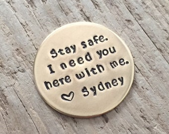 Stay Safe, I Need You, Hand Stamped Coin, Law Enforcement Gift, Military, Police Officer Challenge Coin, Firefighter, Be Safe