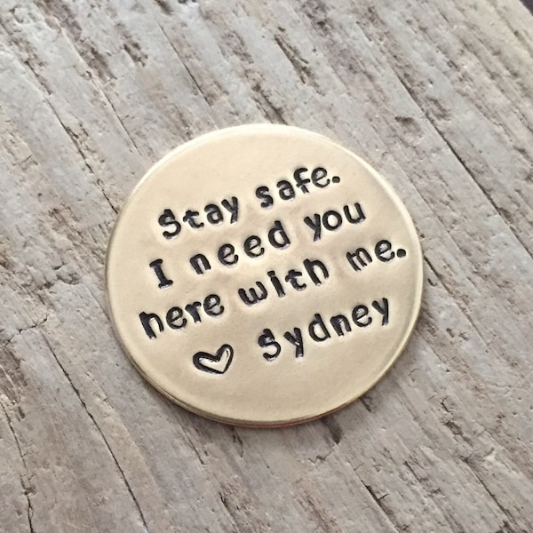 Stay Safe, I Need You, Hand Stamped Coin, Law Enforcement Gift, Military, Police Officer Challenge Coin, Firefighter, Be Safe