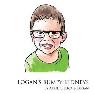 May include: A cartoon illustration of a young boy with brown hair wearing glasses and a green shirt. The title "Logan's Bumpy Kidneys" is written below the image, with the subtitle "By April Cielica & Logan".