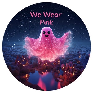 Breast Cancer Awareness Sign, Pink Pink Ghost We Wear Pink Breast Cancer Awareness, Breast Cancer wreath attachment, Cancer awareness,