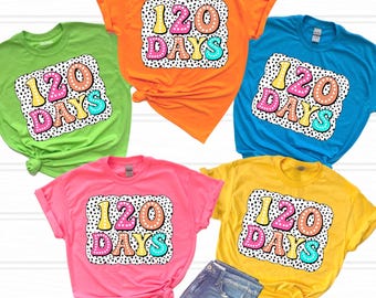 120 days of school shirt, 120th day of school teacher shirt, 120th Day Of School Celebration, Student Shirt, Gift For Teacher, 120 day party