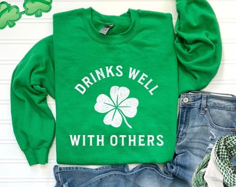 St Patrick’s day shirt Funny St Patty day T-shirt Drinks well with others St Patrick’s day sweatshirt for women for men couples St Paddy day