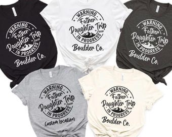 Warning Father Daughter Trip in Progress Shirt, Custom Mountain Location Tee, Personalized Vacation Shirt, Dad Daughter Adventure Gift