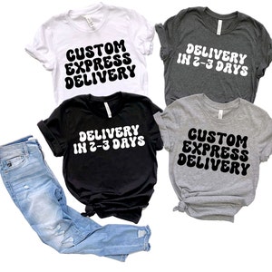 Custom express delivery. Need shirt delivered asap? Custom shirt Express delivery upgrade. Personalized T-shirt ships fast.  Fast shipping
